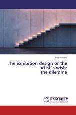 The exhibition design or the artist´s wish: the dilemma