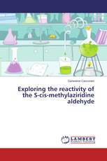 Exploring the reactivity of the S-cis-methylaziridine aldehyde