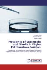 Prevalence of Entamoeba and Giardia in Khyber Pakhtunkhwa,Pakistan.