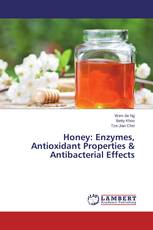 Honey: Enzymes, Antioxidant Properties & Antibacterial Effects