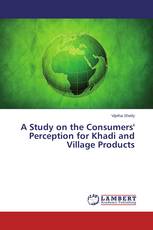 A Study on the Consumers' Perception for Khadi and Village Products