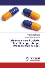 Aldehyde based Gelatin Crosslinking to target intestine drug release