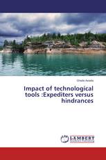 Impact of technological tools :Expediters versus hindrances