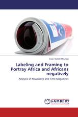 Labeling and Framing to Portray Africa and Africans negatively