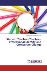 Student Teachers,Teachers’ Professional Identity and Curriculum Change