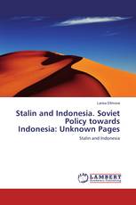 Stalin and Indonesia. Soviet Policy towards Indonesia: Unknown Pages