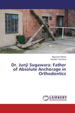 Dr. Junji Sugawara: Father of Absolute Anchorage in Orthodontics