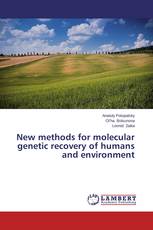 New methods for molecular genetic recovery of humans and environment