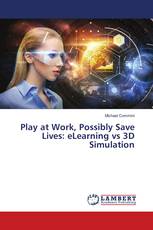 Play at Work, Possibly Save Lives: eLearning vs 3D Simulation