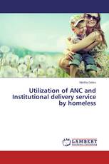Utilization of ANC and Institutional delivery service by homeless