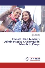 Female Head Teachers Administrative Challenges in Schools in Kenya