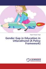 Gender Gap in Education in Uttarakhand (A Policy Framework)