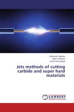 Jets methods of cutting carbide and super hard materials
