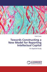 Towards Constructing a New Model for Reporting Intellectual Capital