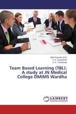 Team Based Learning (TBL): A study at JN Medical College DMIMS Wardha