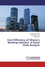 Cost Efficiency of Ghana’s Banking Industry: A Panel Data Analysis