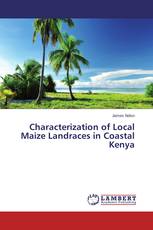 Characterization of Local Maize Landraces in Coastal Kenya