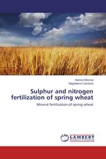 Sulphur and nitrogen fertilization of spring wheat