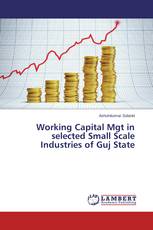 Working Capital Mgt in selected Small Scale Industries of Guj State