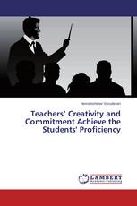 Teachers’ Creativity and Commitment Achieve the Students' Proficiency