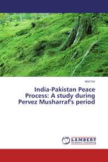 India-Pakistan Peace Process: A study during Pervez Musharraf's period