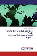 China-Ceylon Rubber-Rice Pact National & International Impact