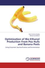 Optimization of Bio-Ethanol Production From Pea Hulls and Banana Peels