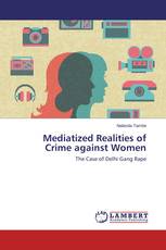 Mediatized Realities of Crime against Women