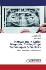 Innovations in Caries Diagnosis: Cutting-Edge Technologies & Practices