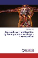 Mastoid cavity obliteration by bone pate and cartilage - a comparison