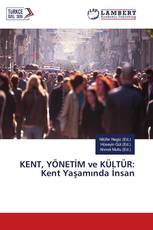 KENT, YÖNETİM ve KÜLTÜR: Kent Yaşamında İnsan