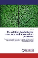 The relationship between conscious and unconscious processes