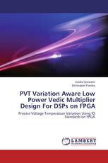 PVT Variation Aware Low Power Vedic Multiplier Design For DSPs on FPGA