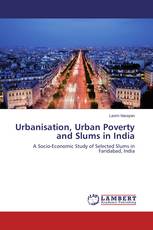 Urbanisation, Urban Poverty and Slums in India