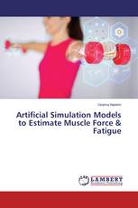 Artificial Simulation Models to Estimate Muscle Force & Fatigue