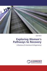 Exploring Women’s Pathways to Recovery