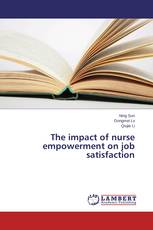 The impact of nurse empowerment on job satisfaction