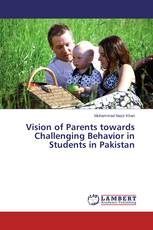 Vision of Parents towards Challenging Behavior in Students in Pakistan