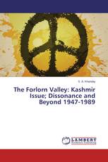 The Forlorn Valley: Kashmir Issue; Dissonance and Beyond 1947-1989