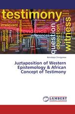 Juztaposition of Western Epistemology & African Concept of Testimony