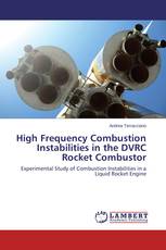 High Frequency Combustion Instabilities in the DVRC Rocket Combustor