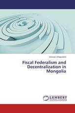 Fiscal Federalism and Decentralization in Mongolia