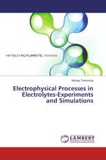 Electrophysical Processes in Electrolytes-Experiments and Simulations