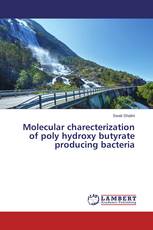 Molecular charecterization of poly hydroxy butyrate producing bacteria