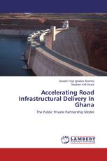 Accelerating Road Infrastructural Delivery In Ghana