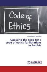 Assessing the need for a code of ethics for librarians in Zambia