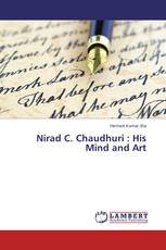 Nirad C. Chaudhuri : His Mind and Art