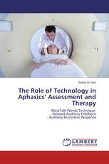 The Role of Technology in Aphasics’ Assessment and Therapy