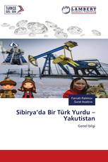Sibirya’da Bir Türk Yurdu – Yakutistan