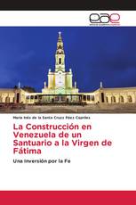 La Construcción en Venezuela de un Santuario a la Virgen de Fátima